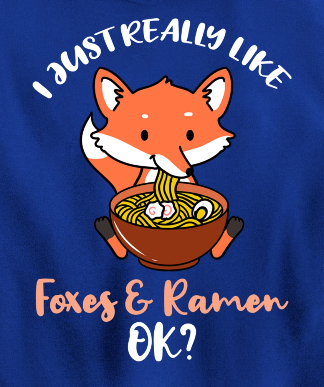I Just Really Like Foxes And Ramen Ok Pullover Hoodie