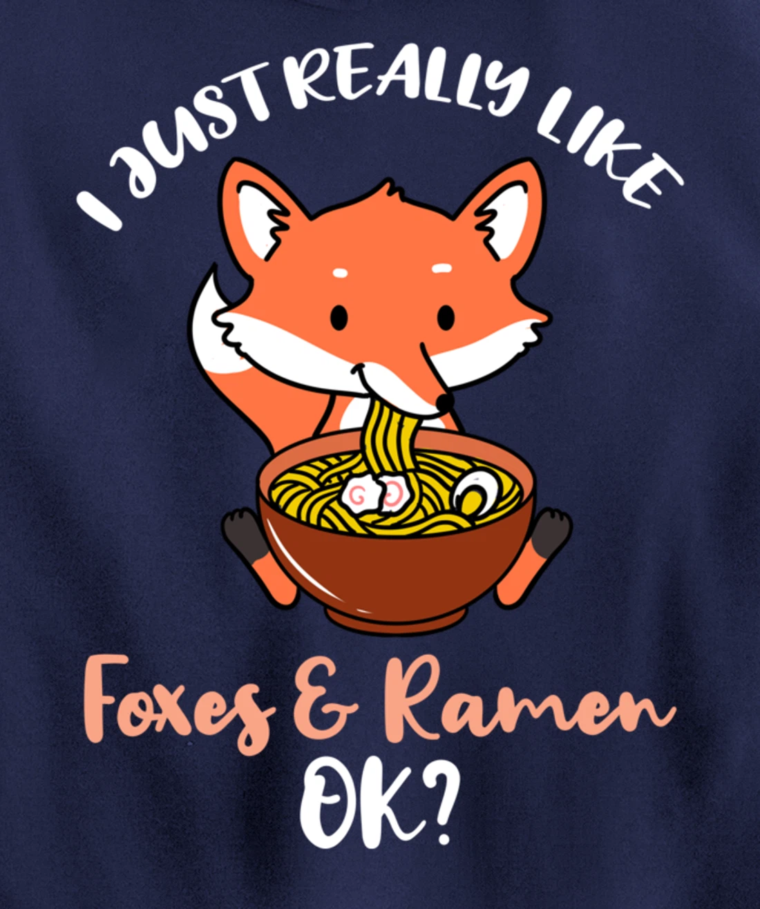I Just Really Like Foxes And Ramen Ok Pullover Hoodie