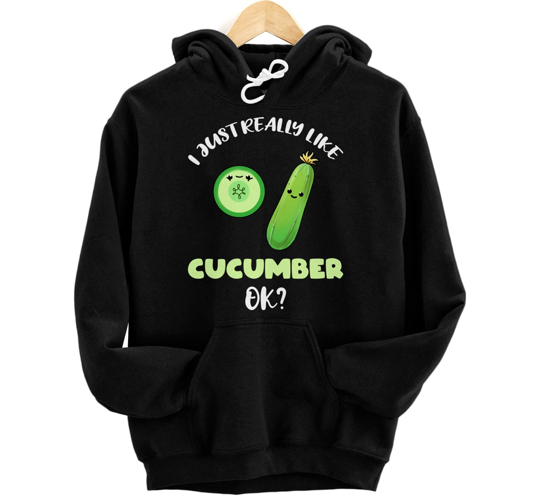 I Just Really Like Cucumber Ok Pullover Hoodie