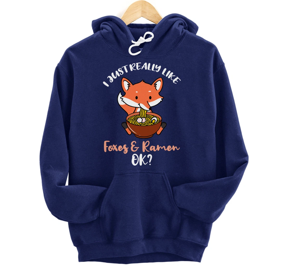 I Just Really Like Foxes And Ramen Ok Pullover Hoodie