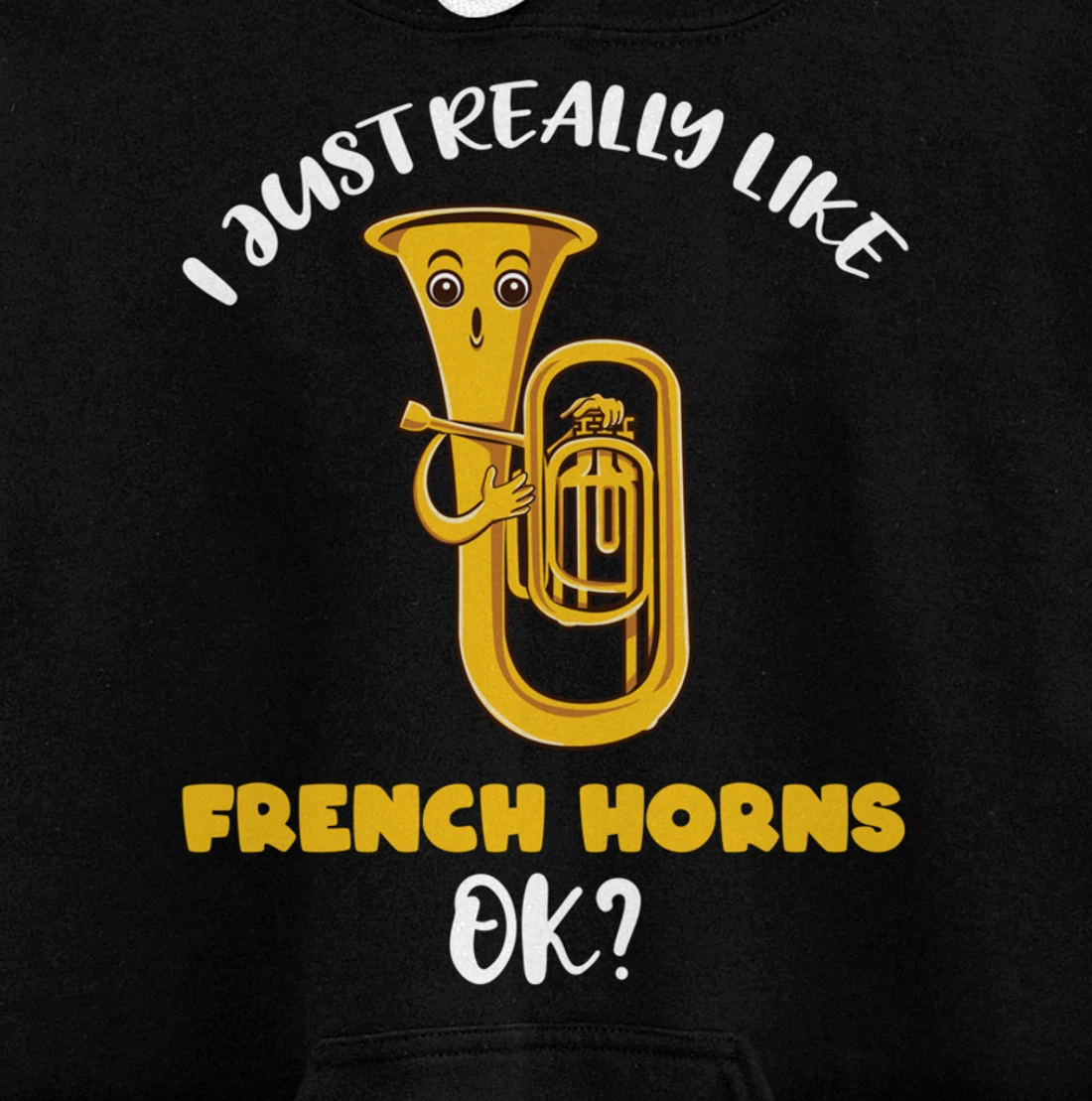 I Just Really Like French Horns Ok Pullover Hoodie