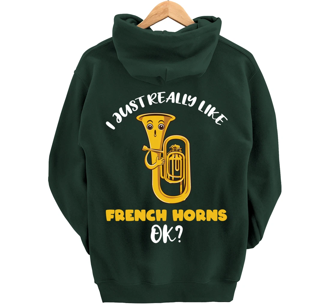 I Just Really Like French Horns Ok Pullover Hoodie
