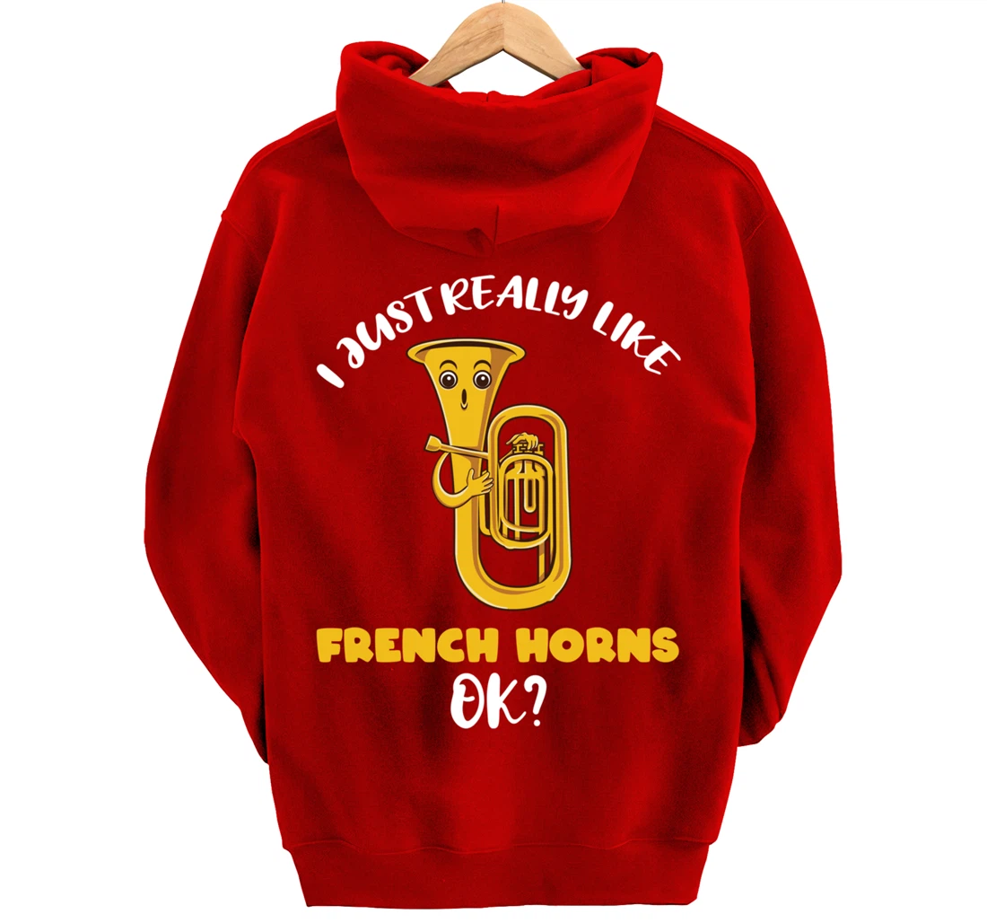 I Just Really Like French Horns Ok Pullover Hoodie