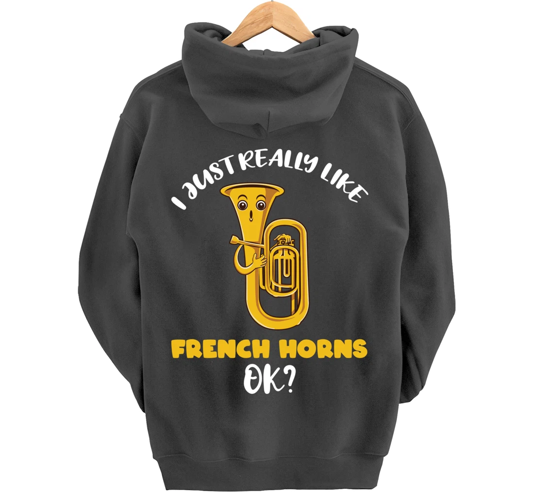 I Just Really Like French Horns Ok Pullover Hoodie