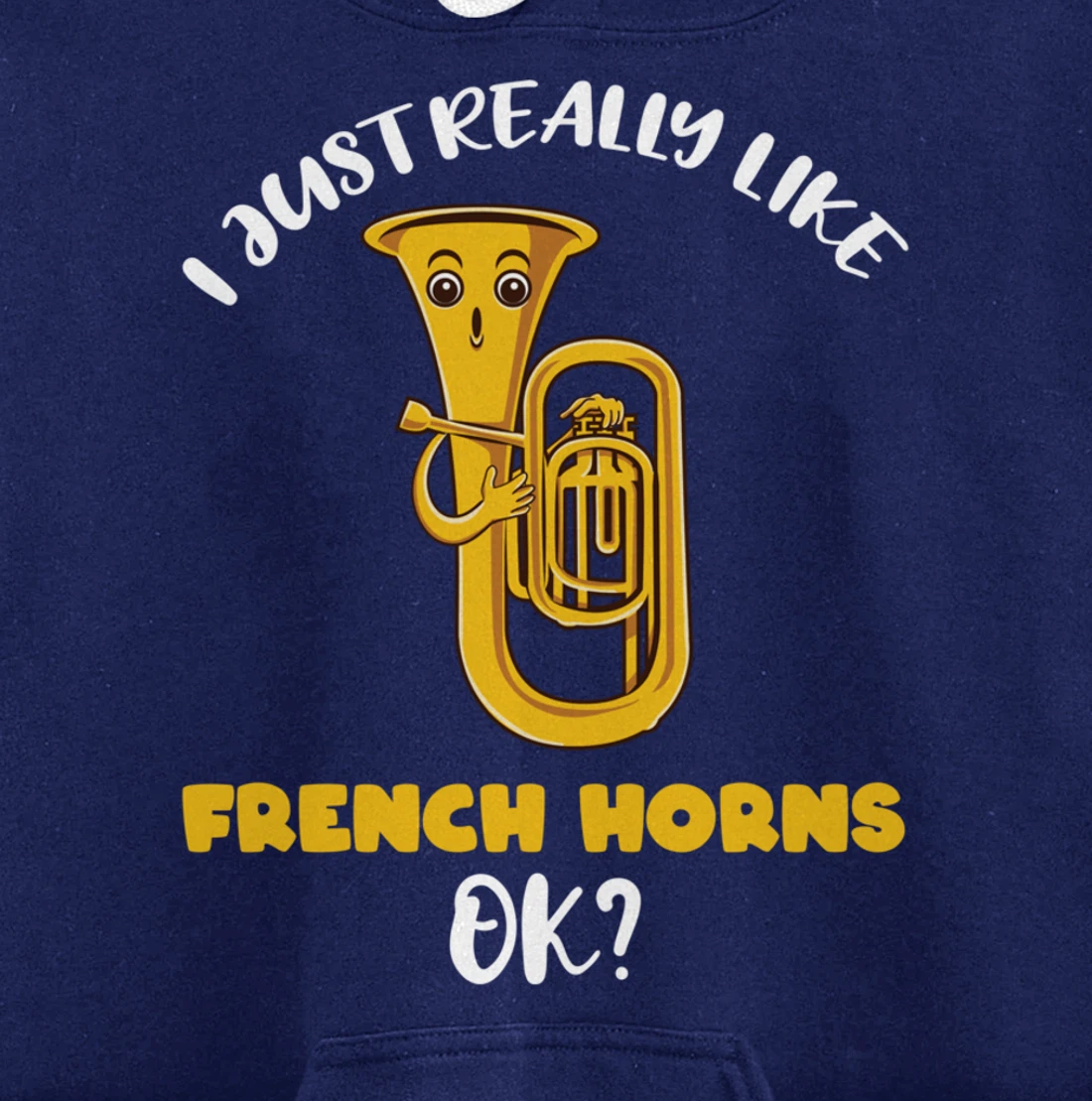I Just Really Like French Horns Ok Pullover Hoodie