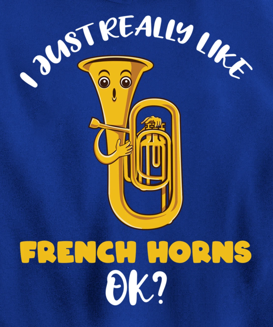 I Just Really Like French Horns Ok Pullover Hoodie