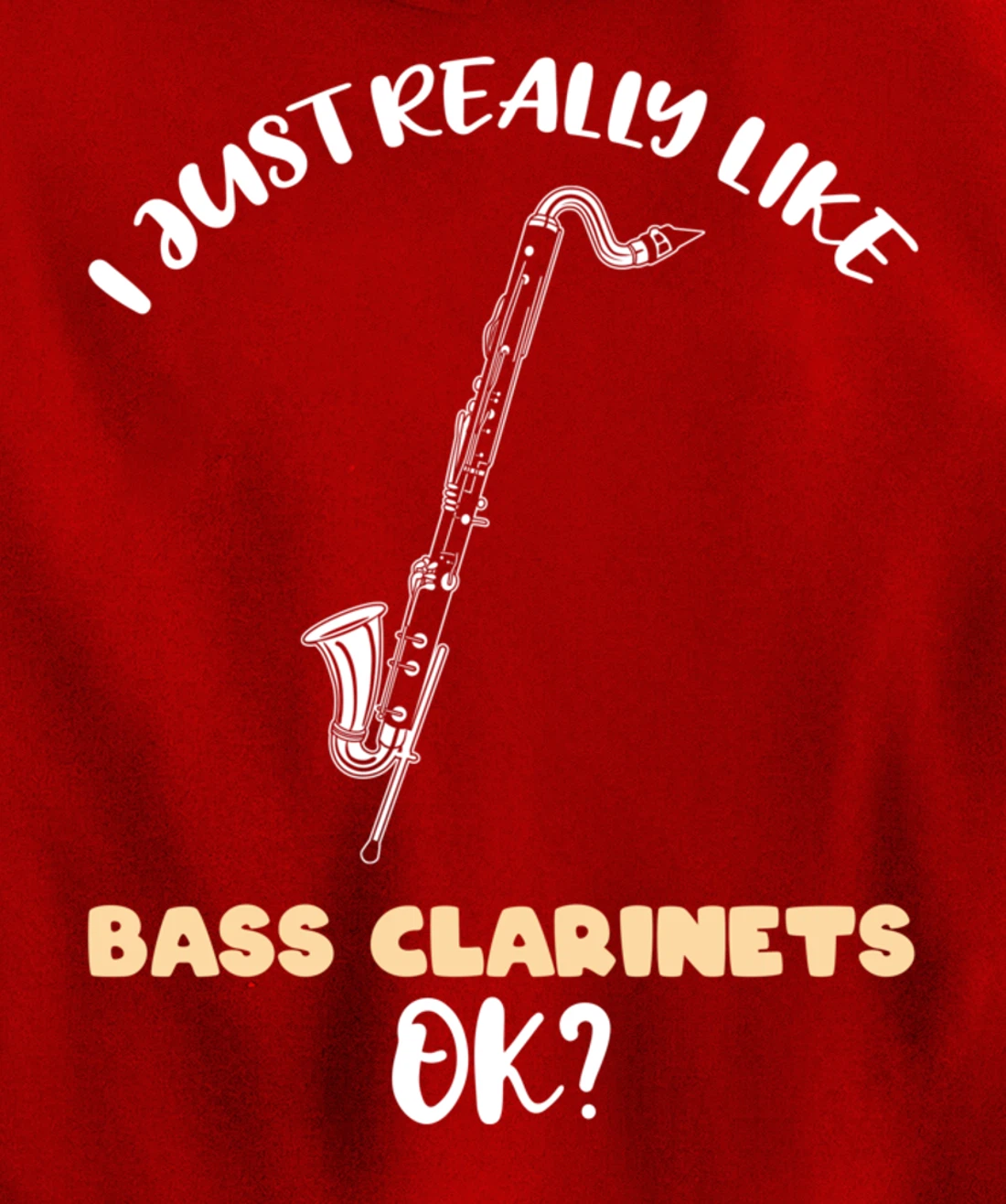 I Just Really Like Bass Clarinets Ok Pullover Hoodie