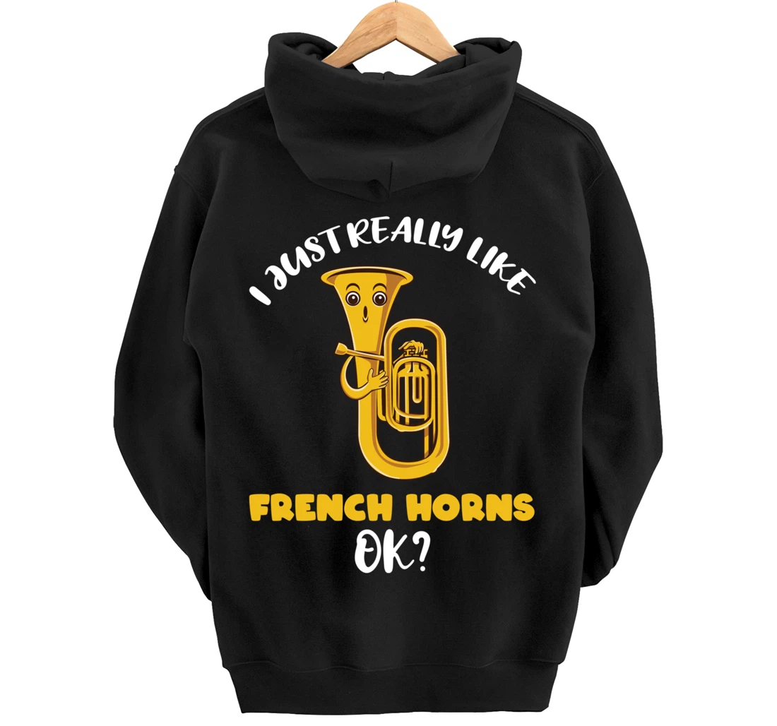 I Just Really Like French Horns Ok Pullover Hoodie