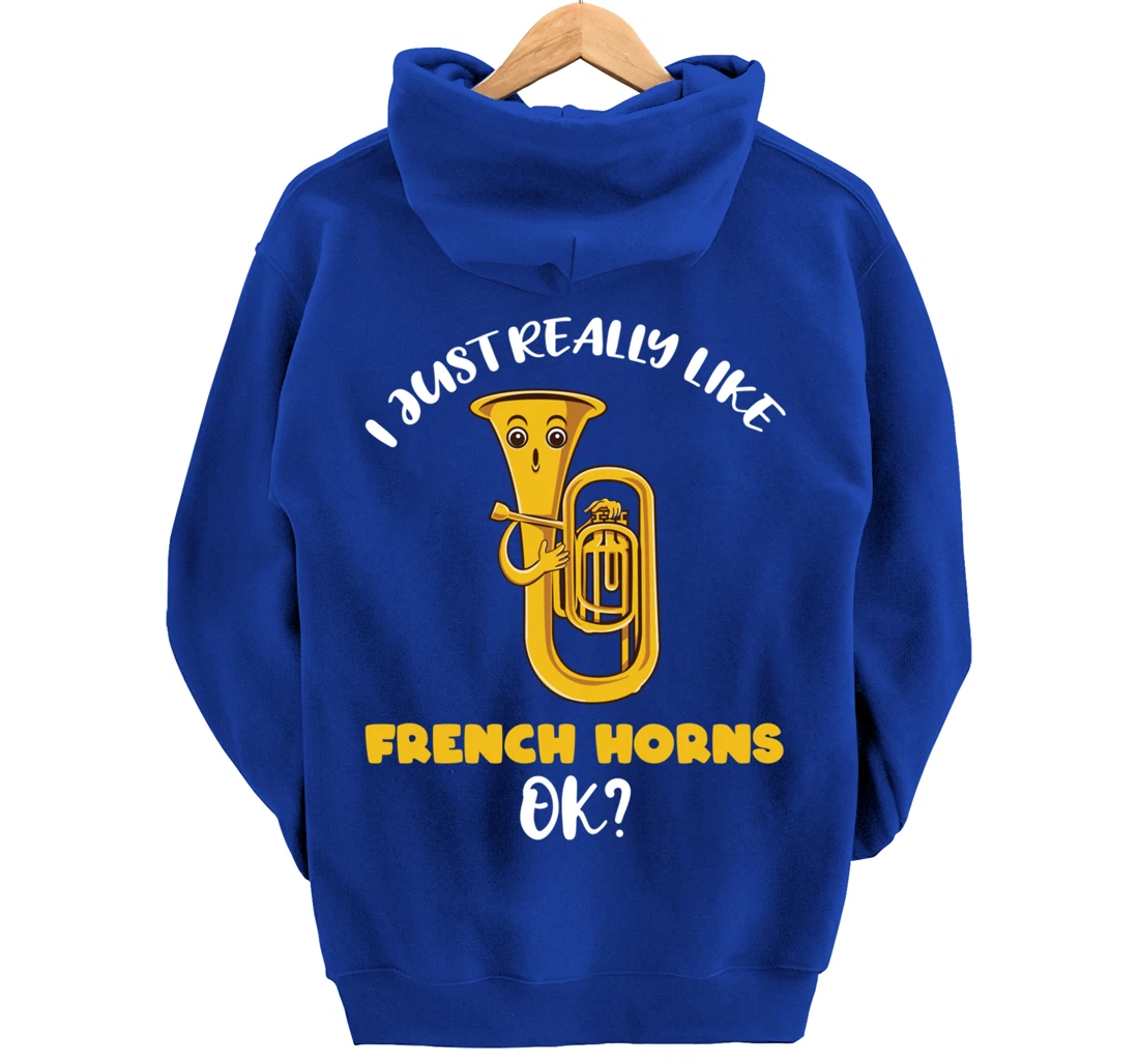 I Just Really Like French Horns Ok Pullover Hoodie