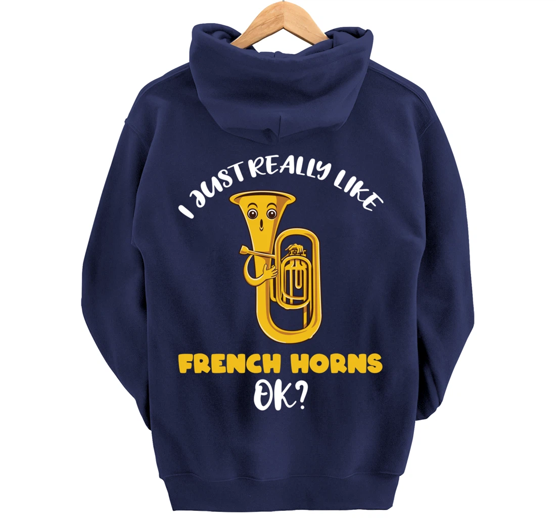 I Just Really Like French Horns Ok Pullover Hoodie