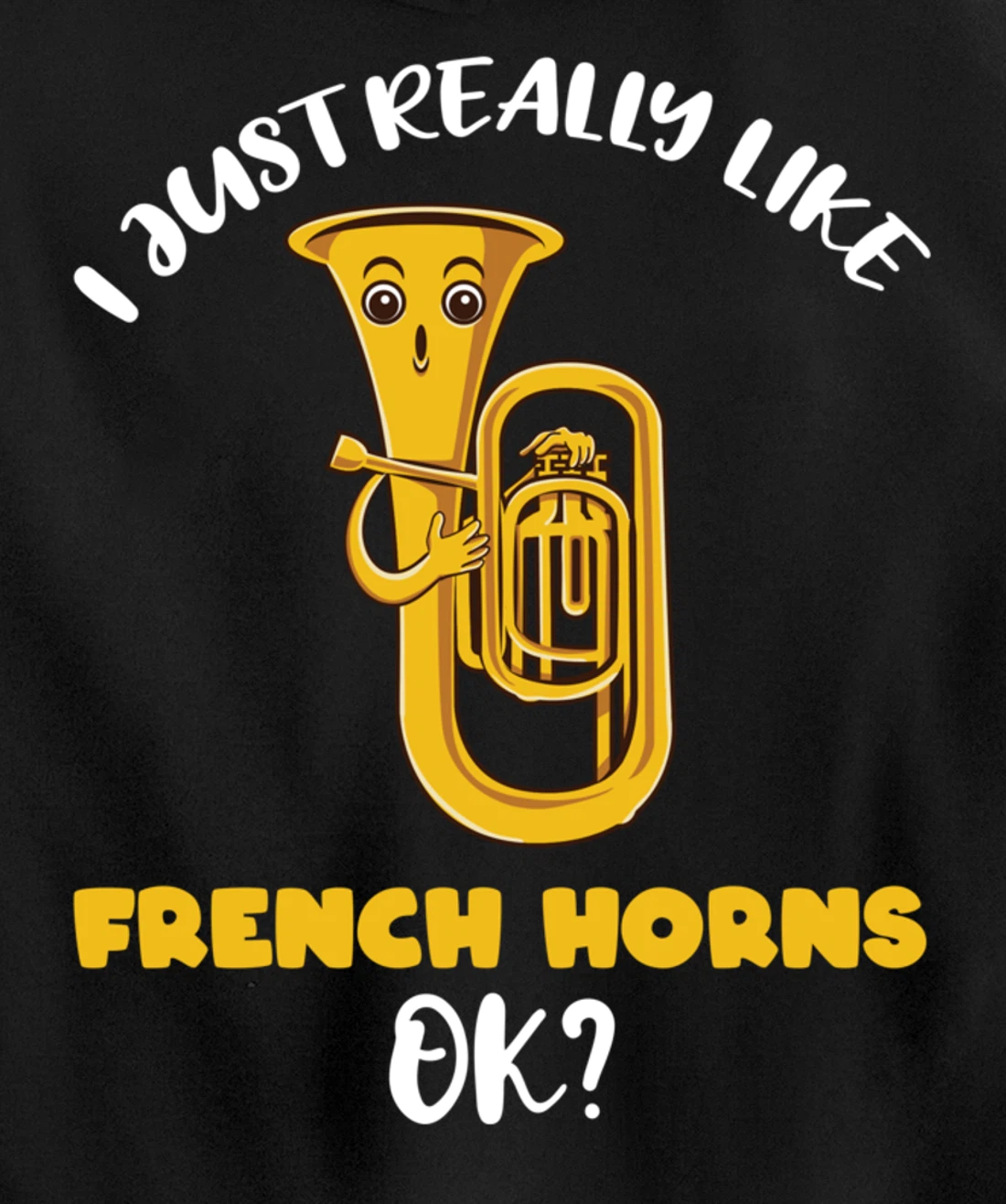 I Just Really Like French Horns Ok Pullover Hoodie
