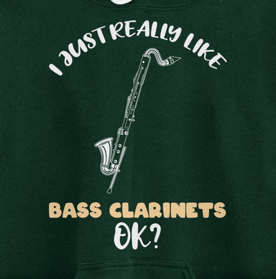 I Just Really Like Bass Clarinets Ok Pullover Hoodie