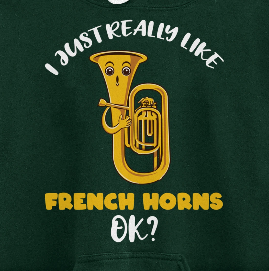 I Just Really Like French Horns Ok Pullover Hoodie