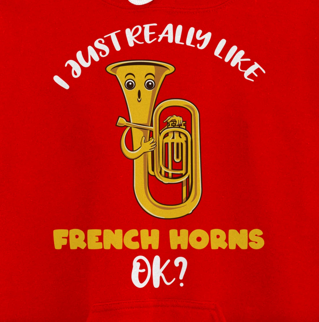I Just Really Like French Horns Ok Pullover Hoodie
