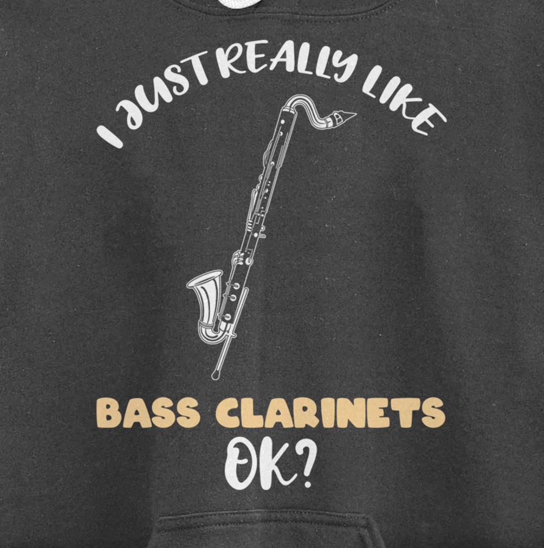 I Just Really Like Bass Clarinets Ok Pullover Hoodie
