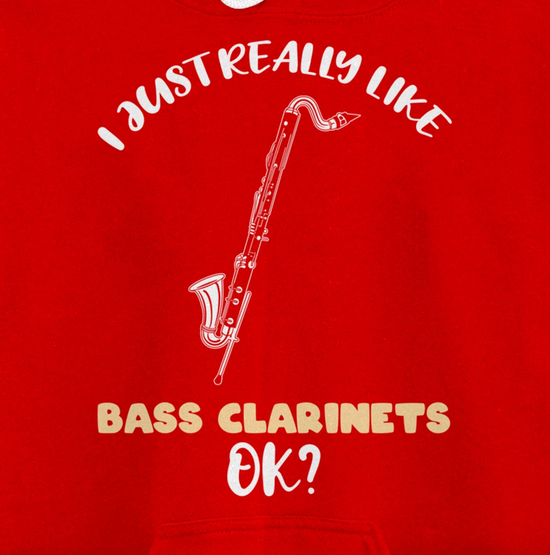 I Just Really Like Bass Clarinets Ok Pullover Hoodie
