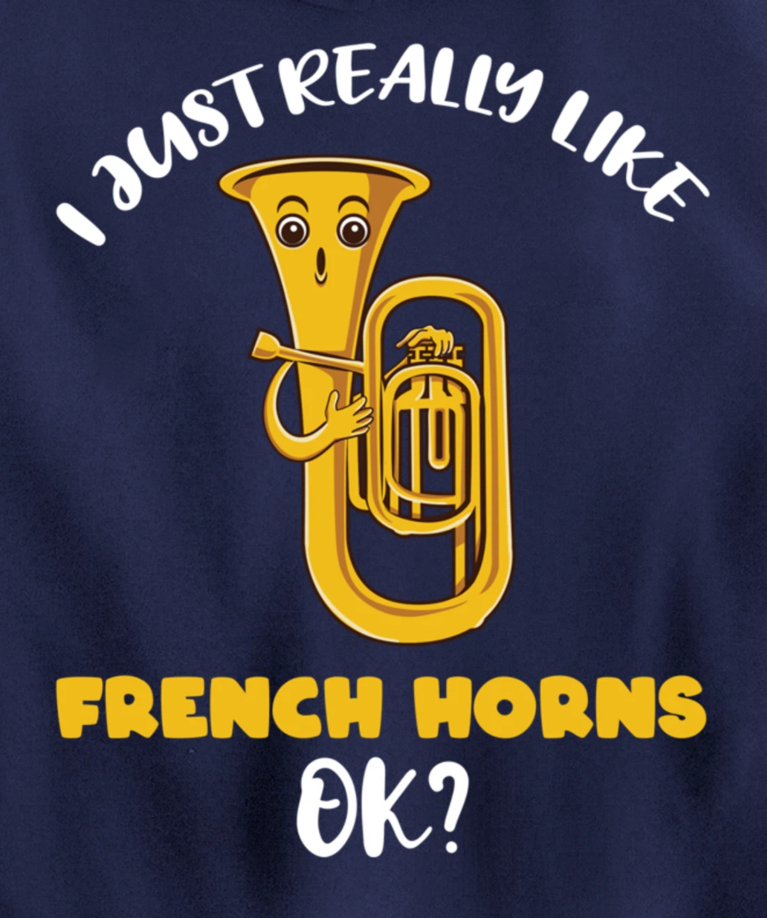 I Just Really Like French Horns Ok Pullover Hoodie