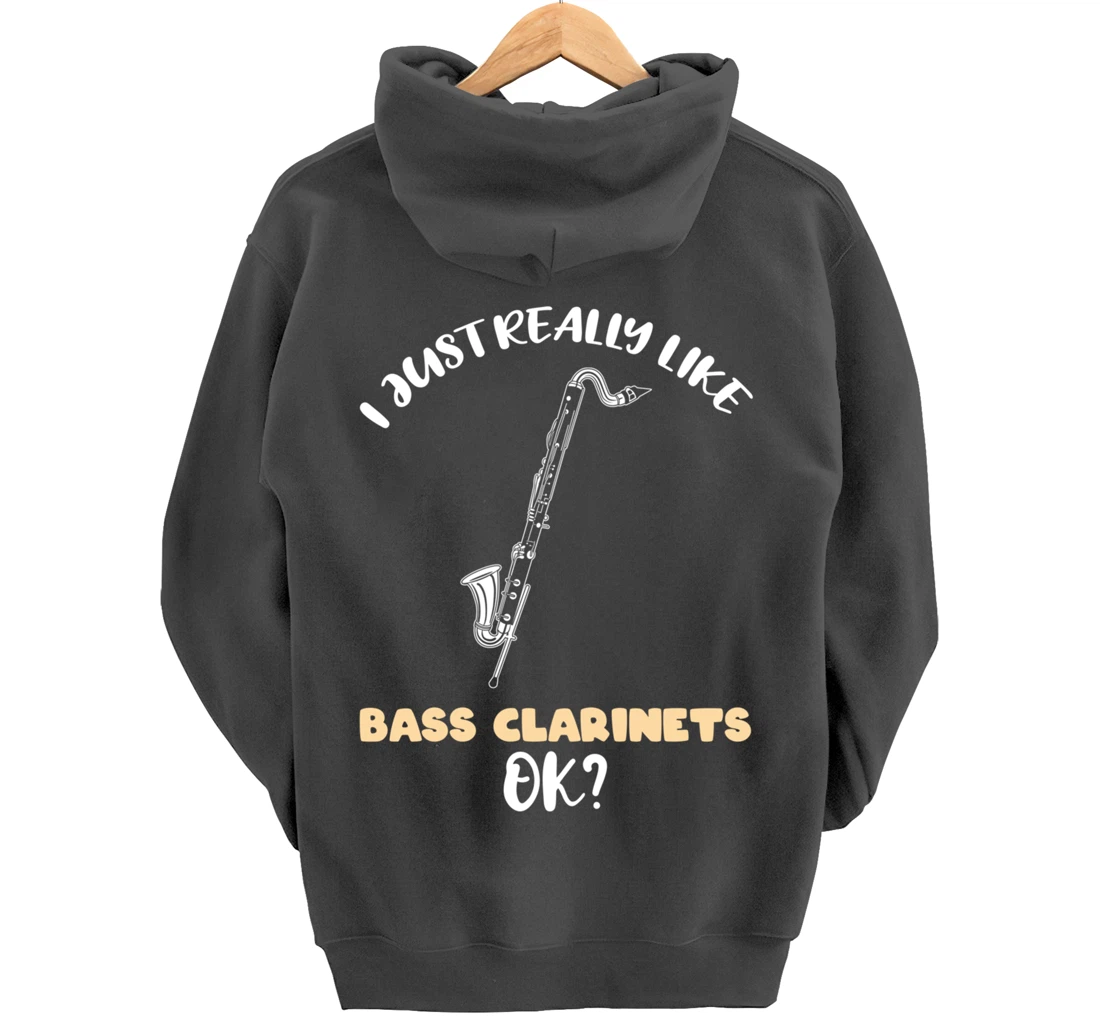 I Just Really Like Bass Clarinets Ok Pullover Hoodie