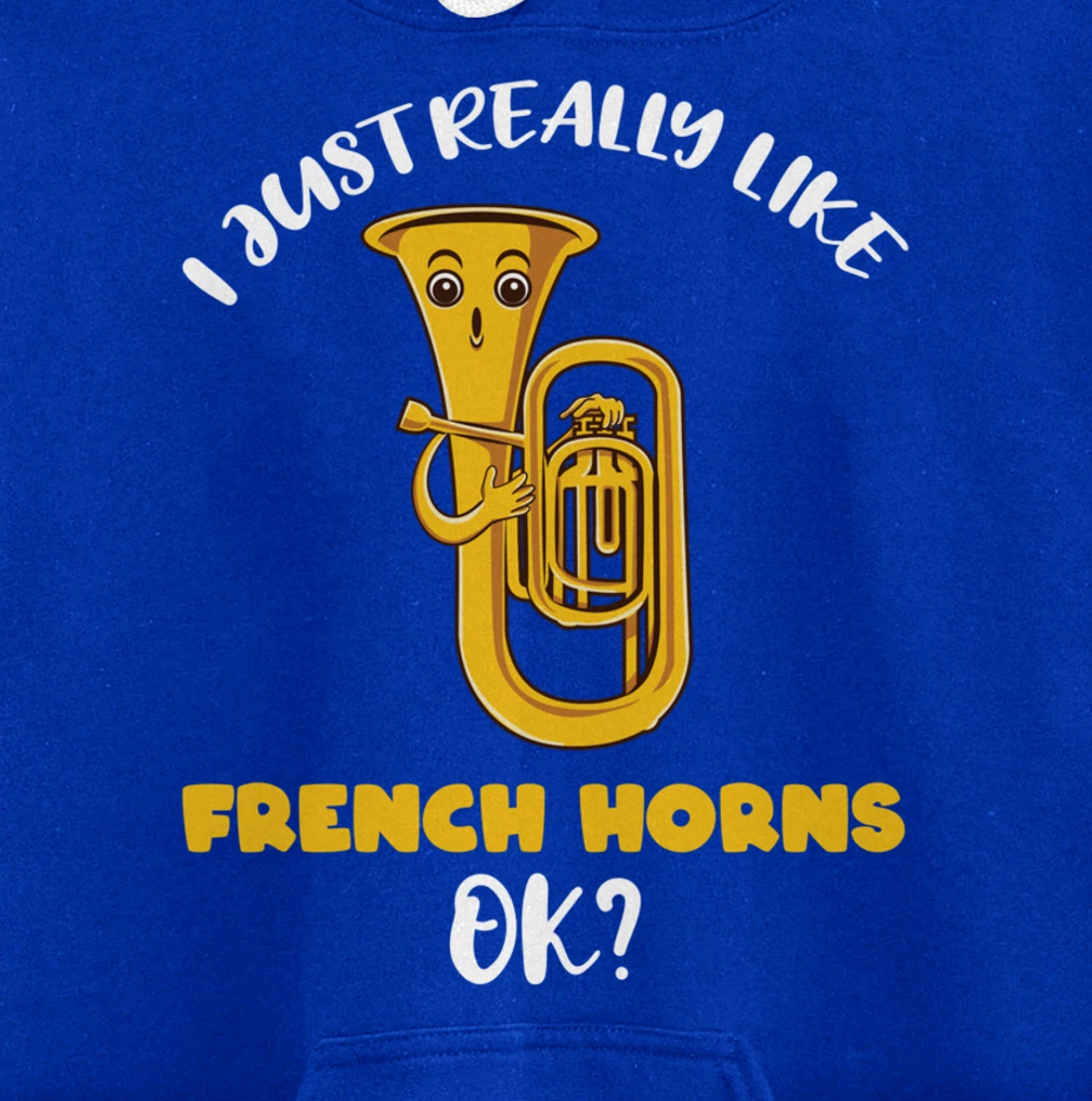 I Just Really Like French Horns Ok Pullover Hoodie