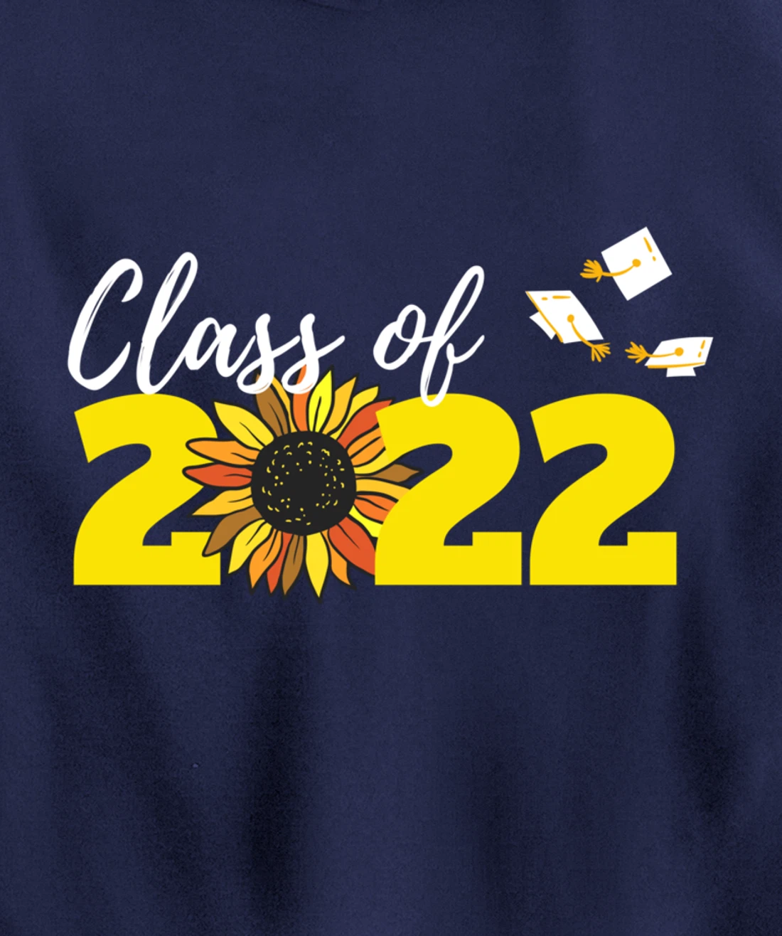 Class of 2022 Graduation Hat Sunflower Girly Graduate Yellow Pullover Hoodie