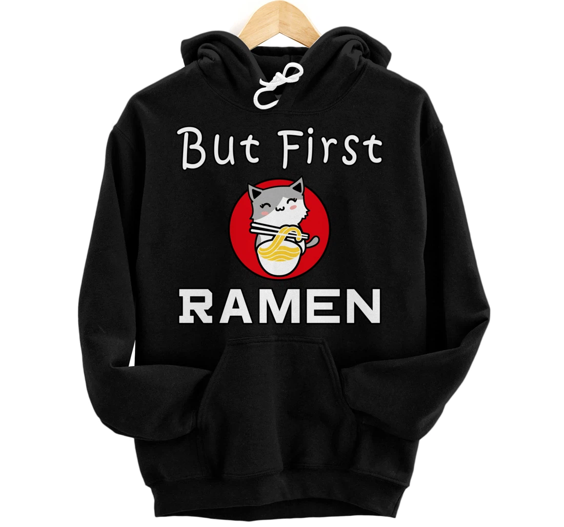 But First Ramen Cat Noodles Cats Food Pullover Hoodie