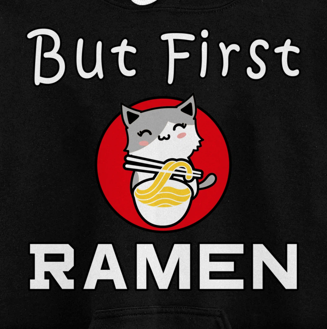 But First Ramen Cat Noodles Cats Food Pullover Hoodie
