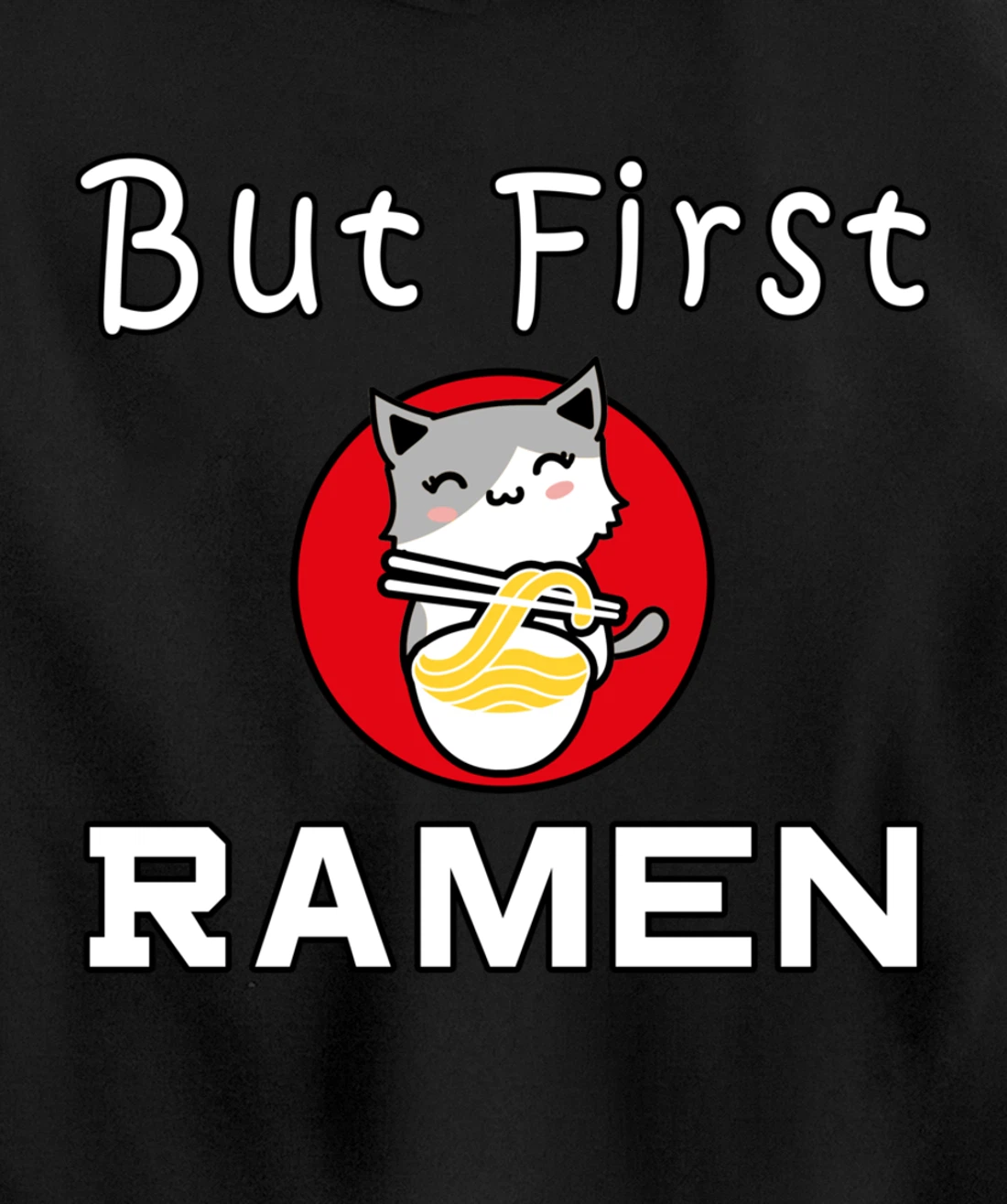 But First Ramen Cat Noodles Cats Food Pullover Hoodie