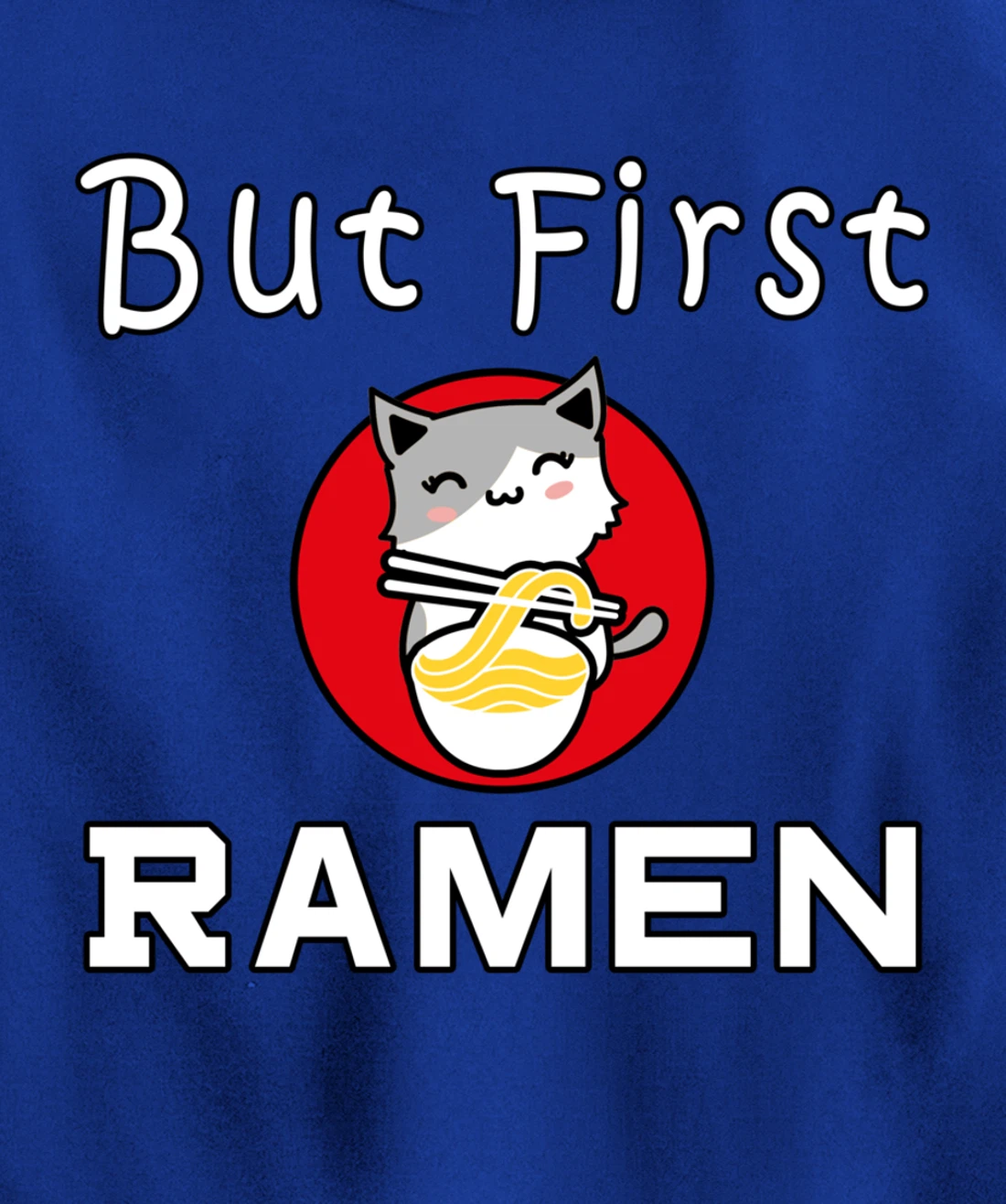 But First Ramen Cat Noodles Cats Food Pullover Hoodie