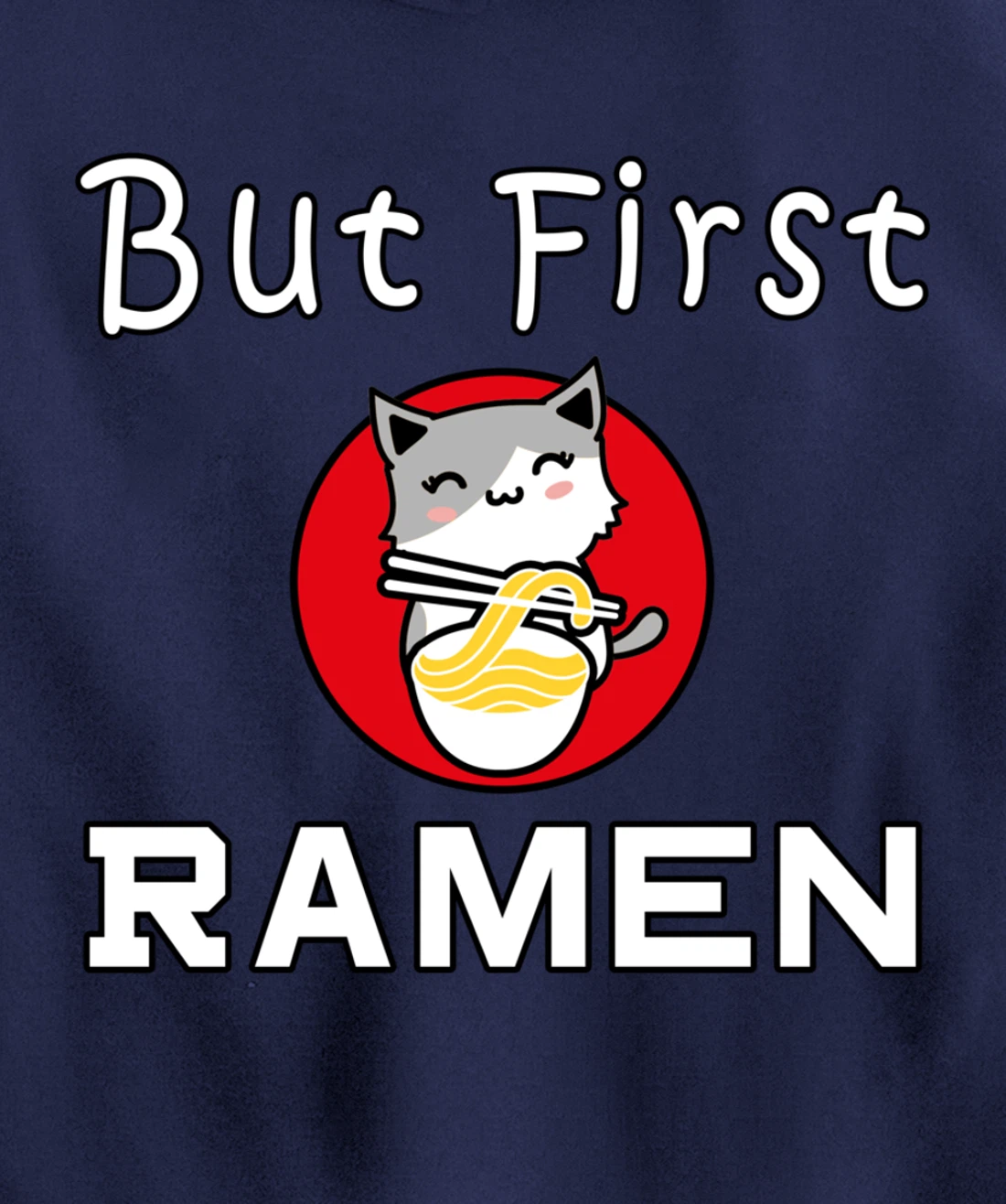 But First Ramen Cat Noodles Cats Food Pullover Hoodie