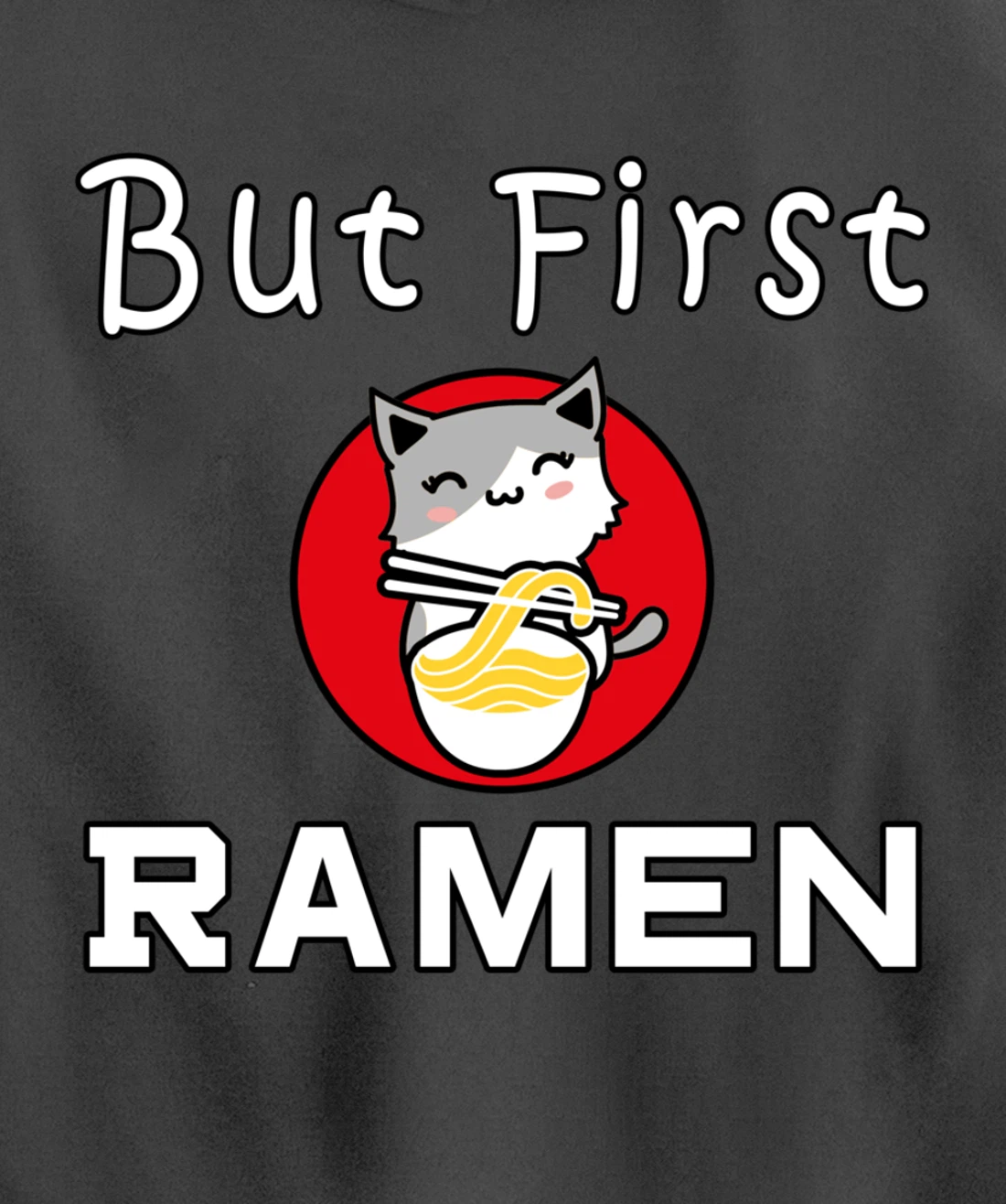 But First Ramen Cat Noodles Cats Food Pullover Hoodie