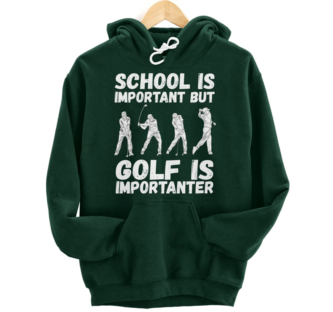 School Is Important But Golf Is Importanter Fun Golf Pullover Hoodie