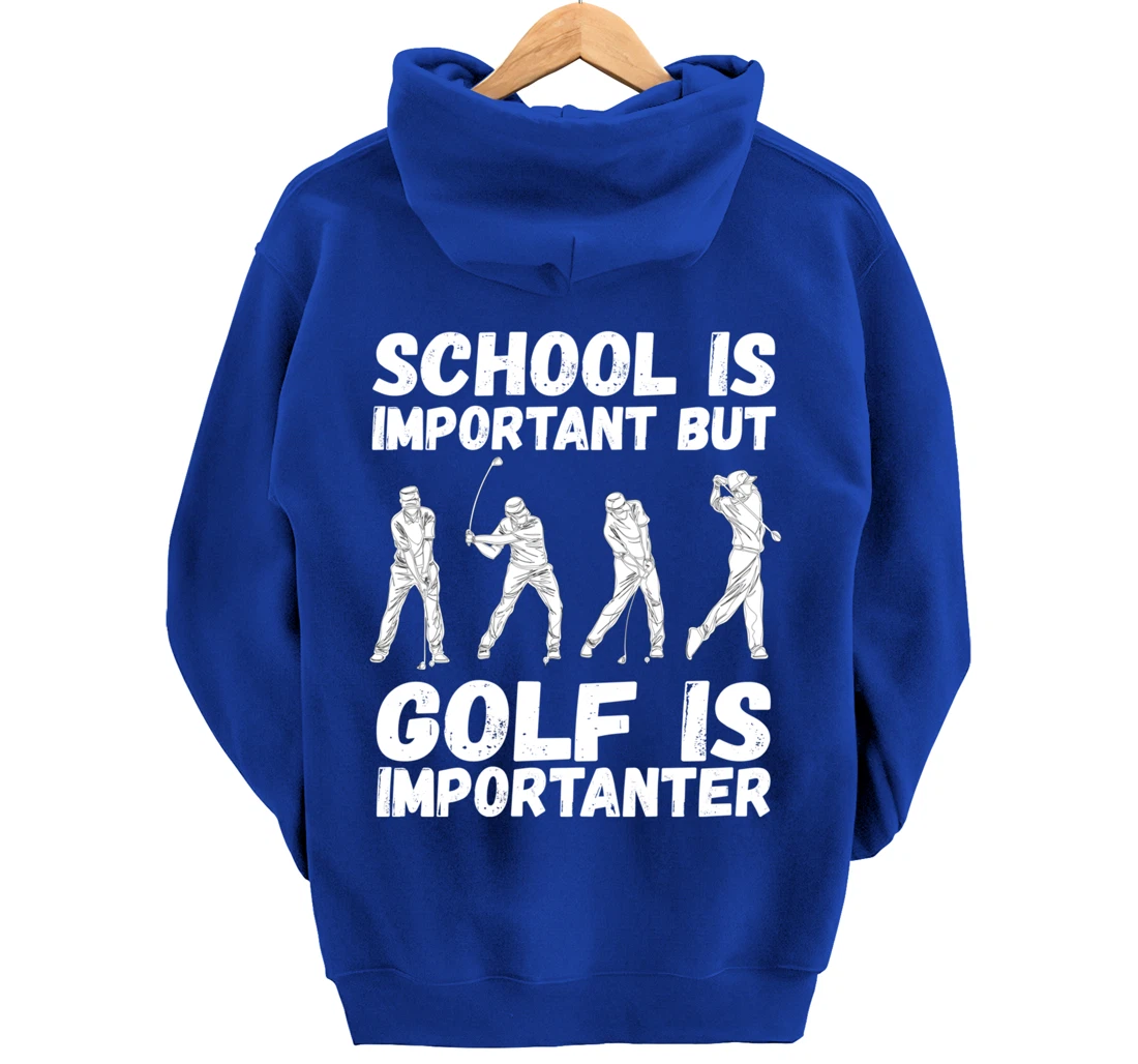 School Is Important But Golf Is Importanter Fun Golf Pullover Hoodie