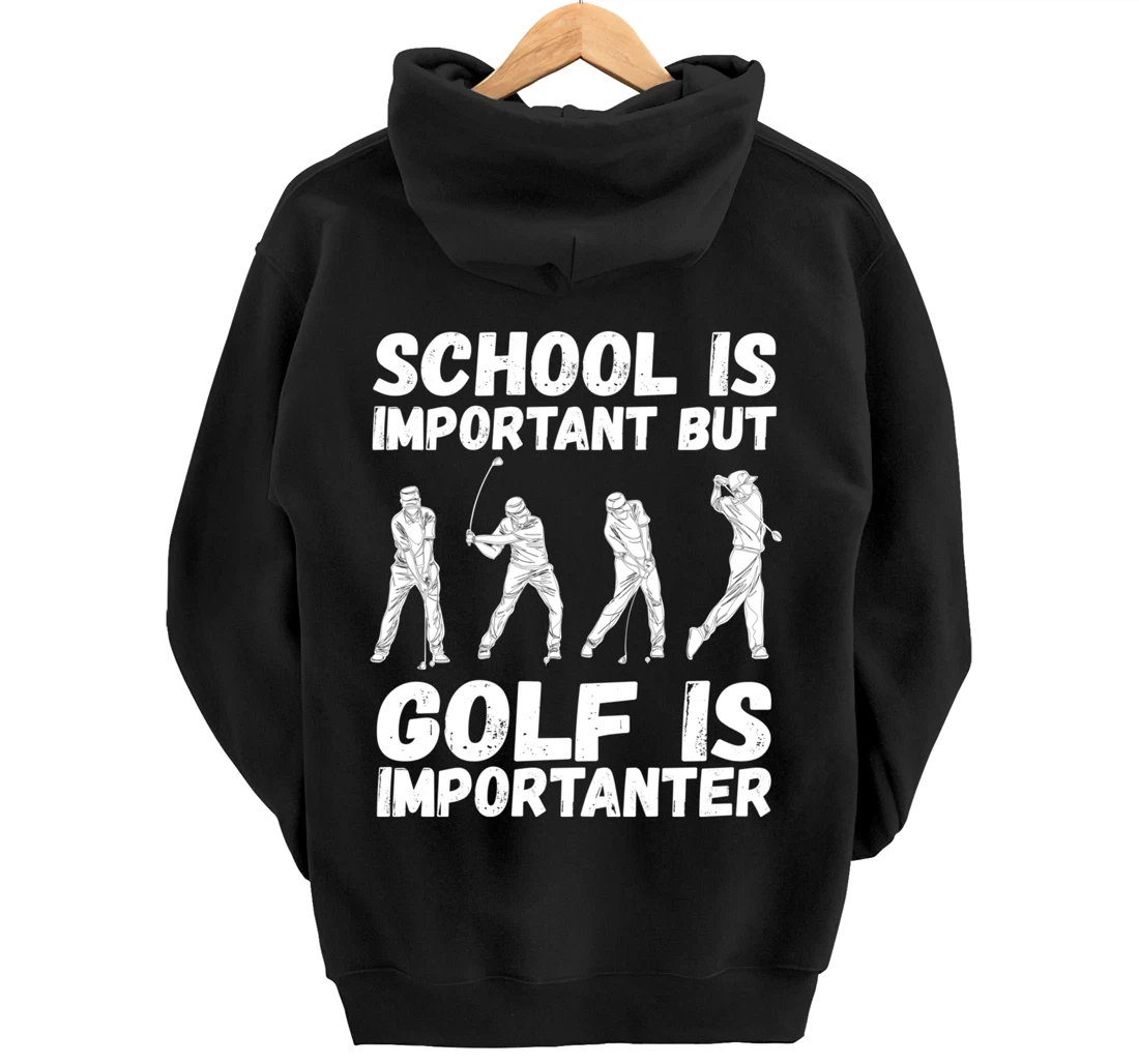 School Is Important But Golf Is Importanter Fun Golf Pullover Hoodie