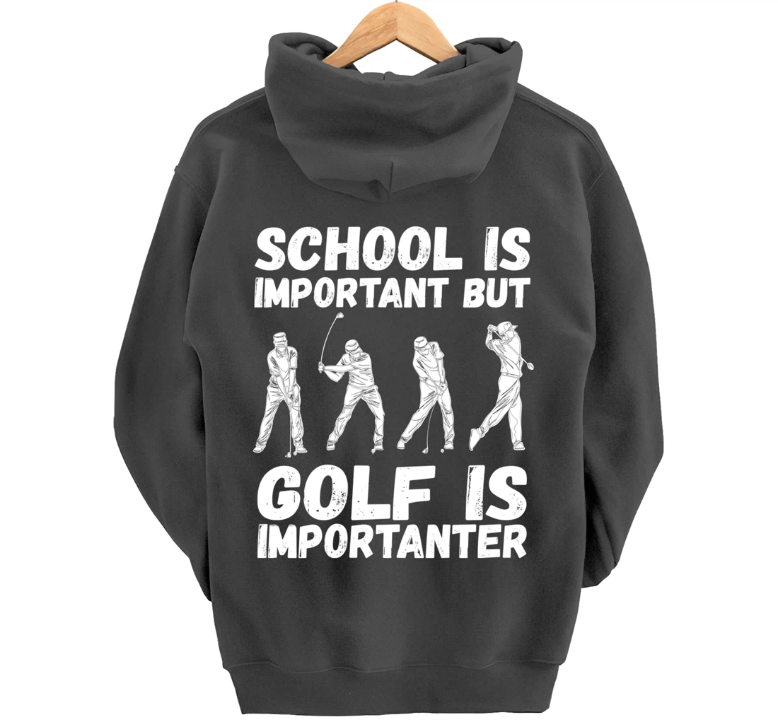 School Is Important But Golf Is Importanter Fun Golf Pullover Hoodie