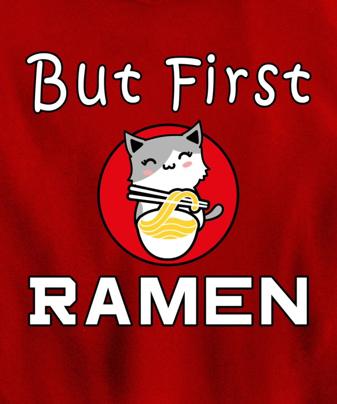 But First Ramen Cat Noodles Cats Food Pullover Hoodie