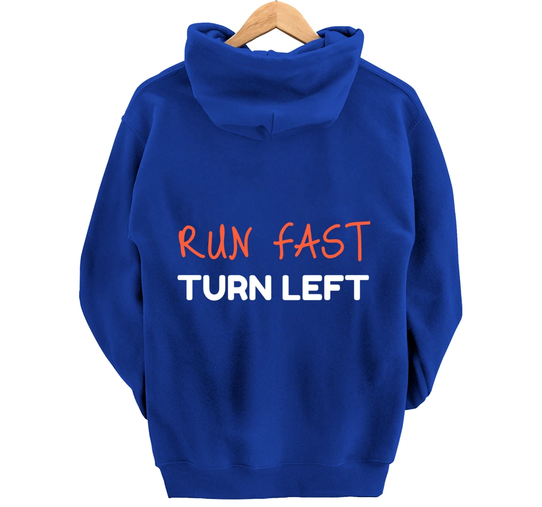 Run Fast Turn Left - Funny Track Runner Motivational Fitness Pullover Hoodie