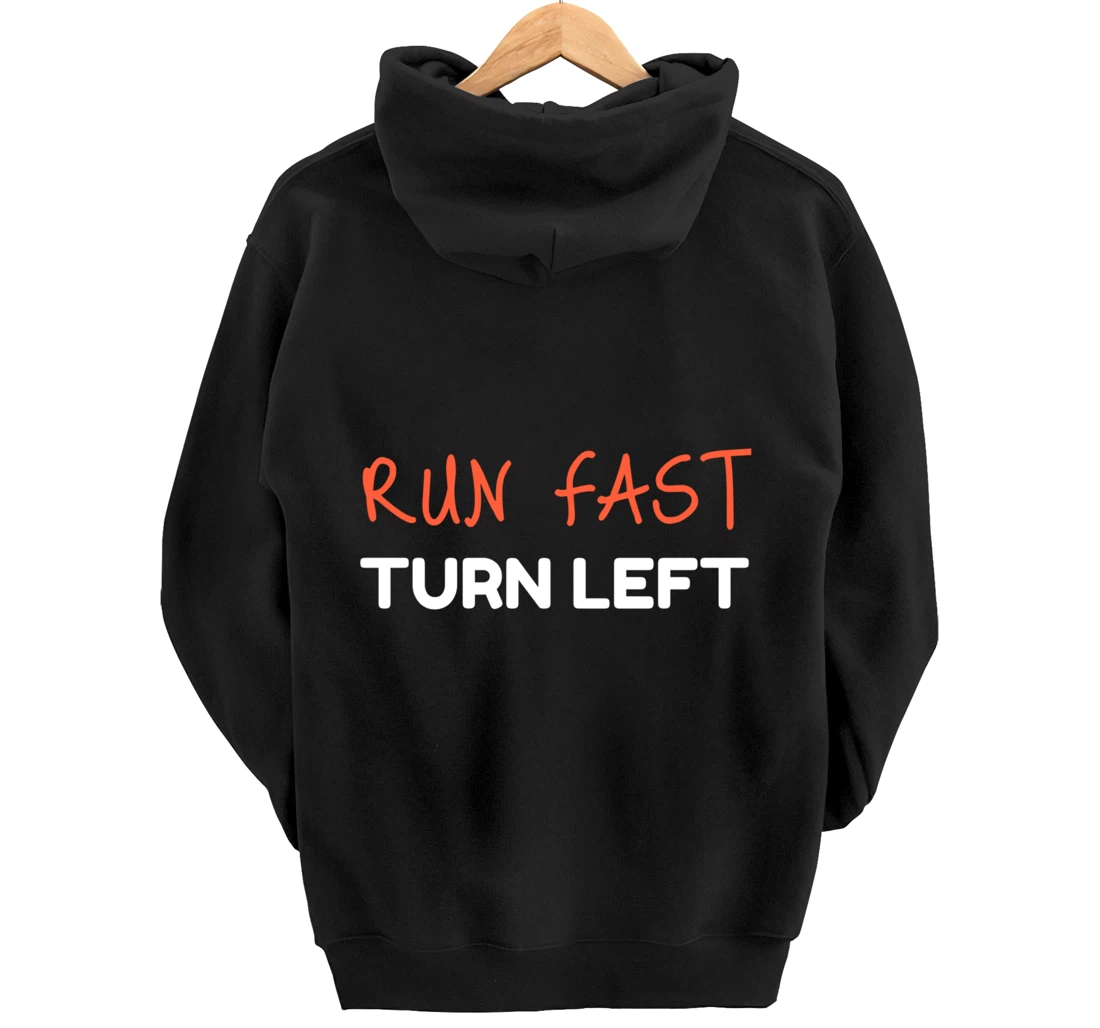 Run Fast Turn Left - Funny Track Runner Motivational Fitness Pullover Hoodie