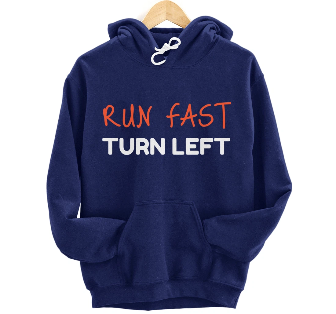 Run Fast Turn Left - Funny Track Runner Motivational Fitness Pullover Hoodie
