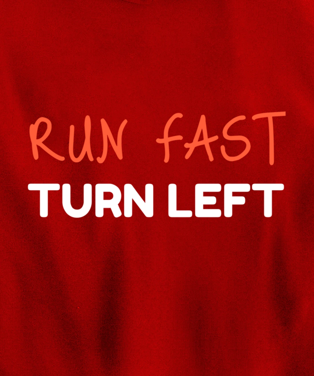 Run Fast Turn Left - Funny Track Runner Motivational Fitness Pullover Hoodie