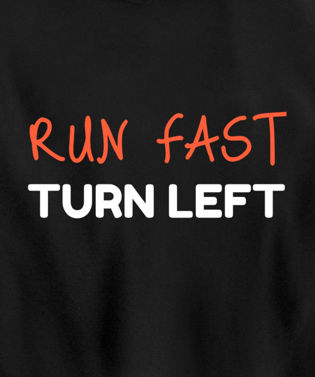 Run Fast Turn Left - Funny Track Runner Motivational Fitness Pullover Hoodie