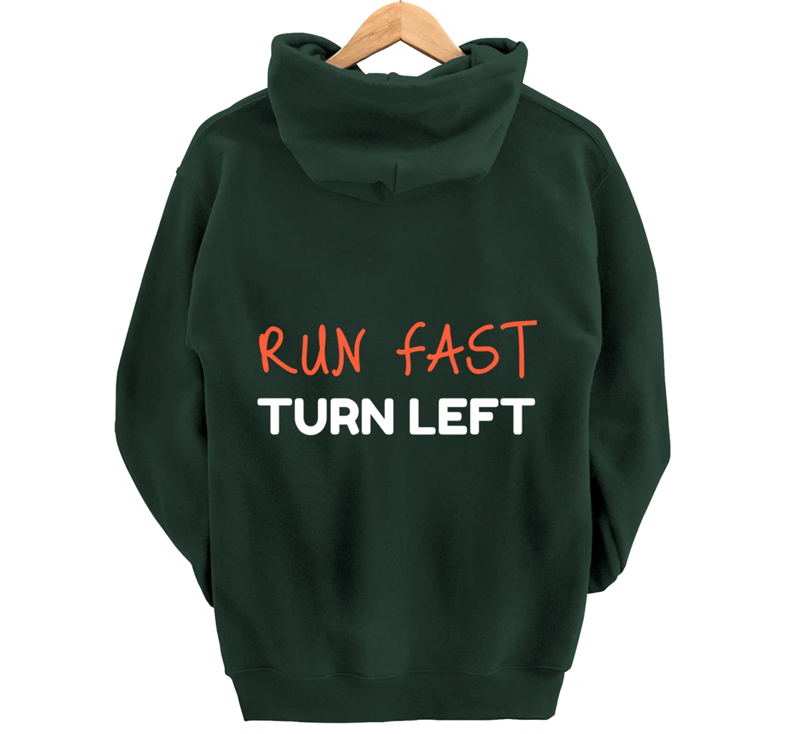 Run Fast Turn Left - Funny Track Runner Motivational Fitness Pullover Hoodie