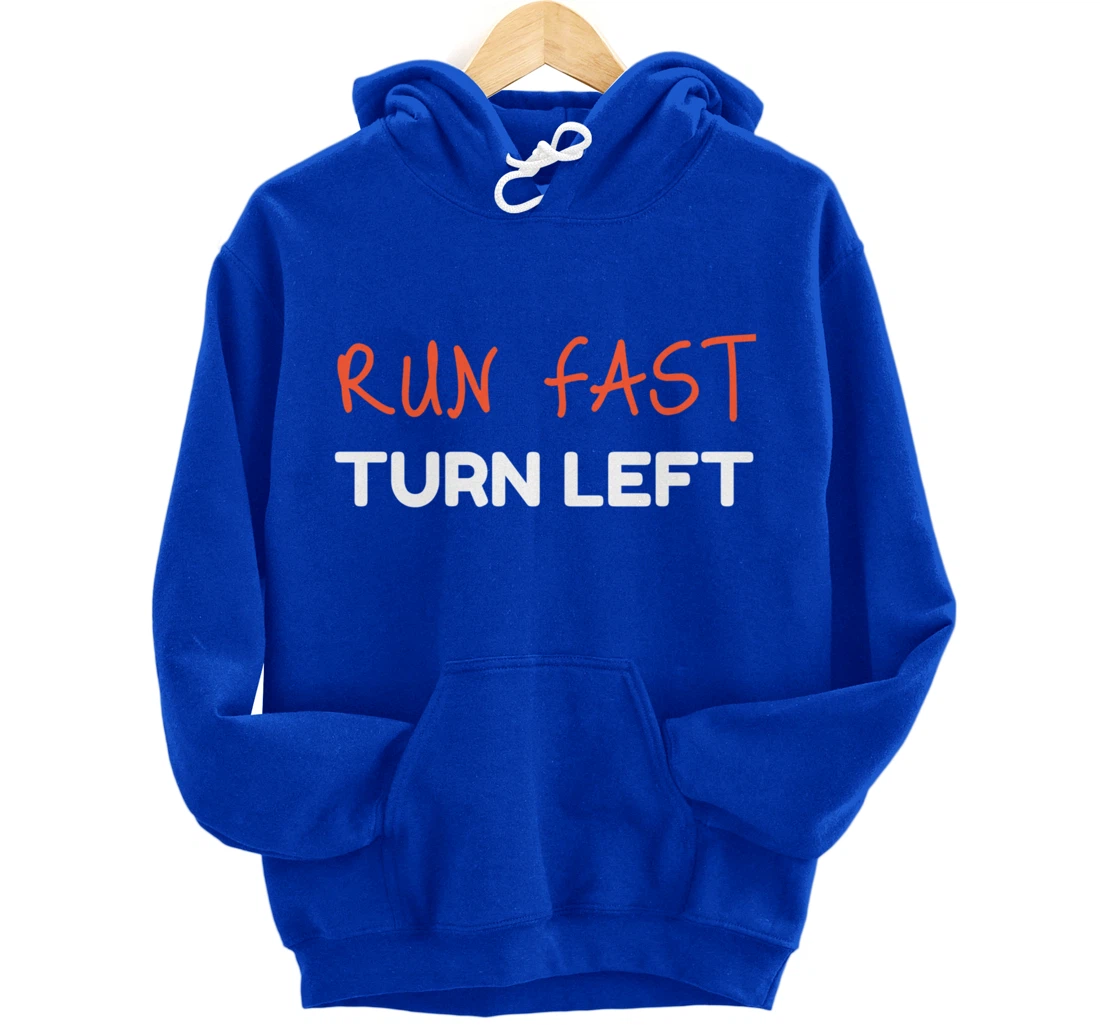 Run Fast Turn Left - Funny Track Runner Motivational Fitness Pullover Hoodie