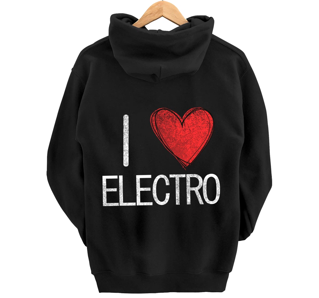 I love electro, techno, electronic music cool distressed Pullover Hoodie