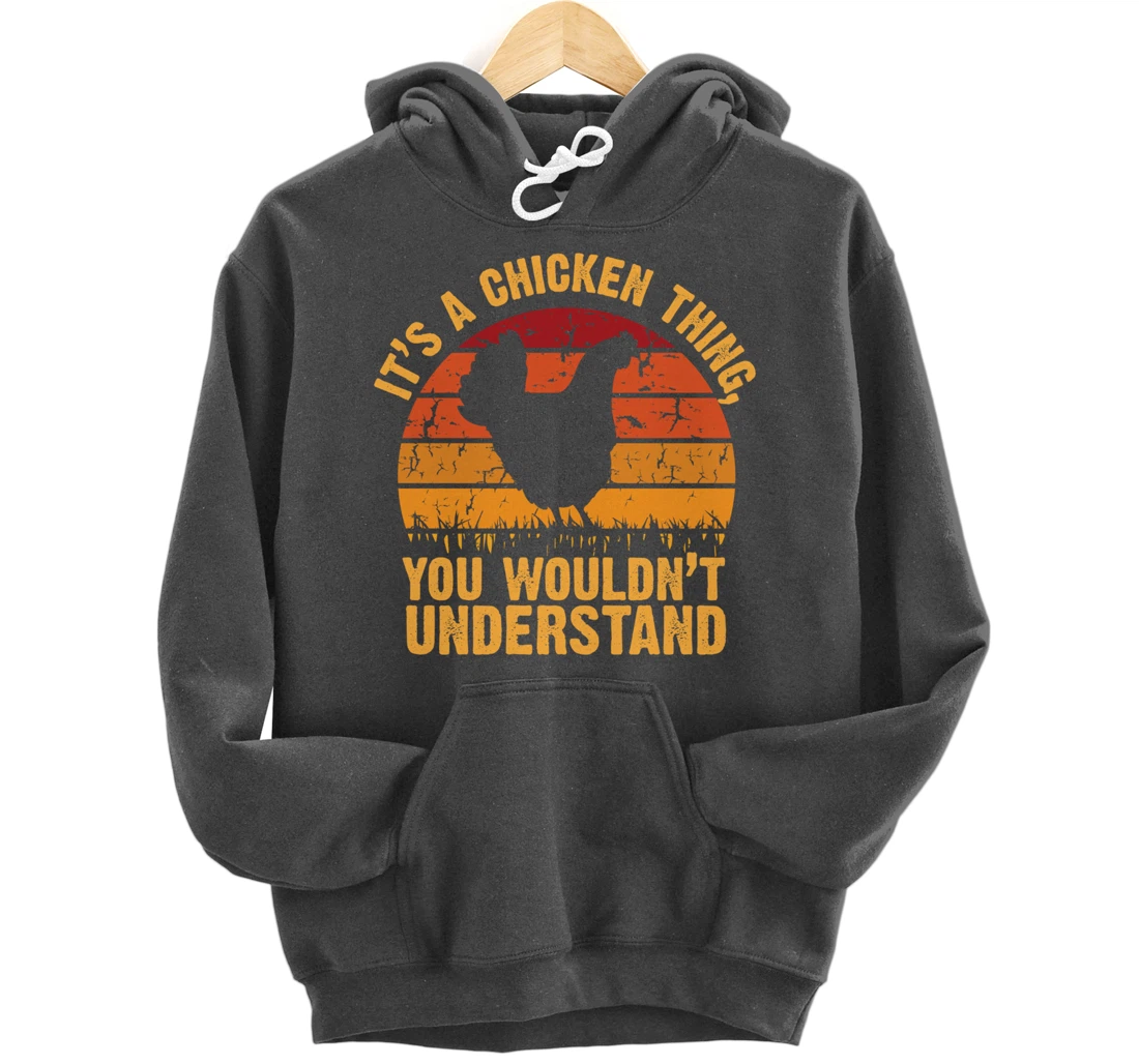 It's a Chicken thing You Wouldn't Understand Pullover Hoodie
