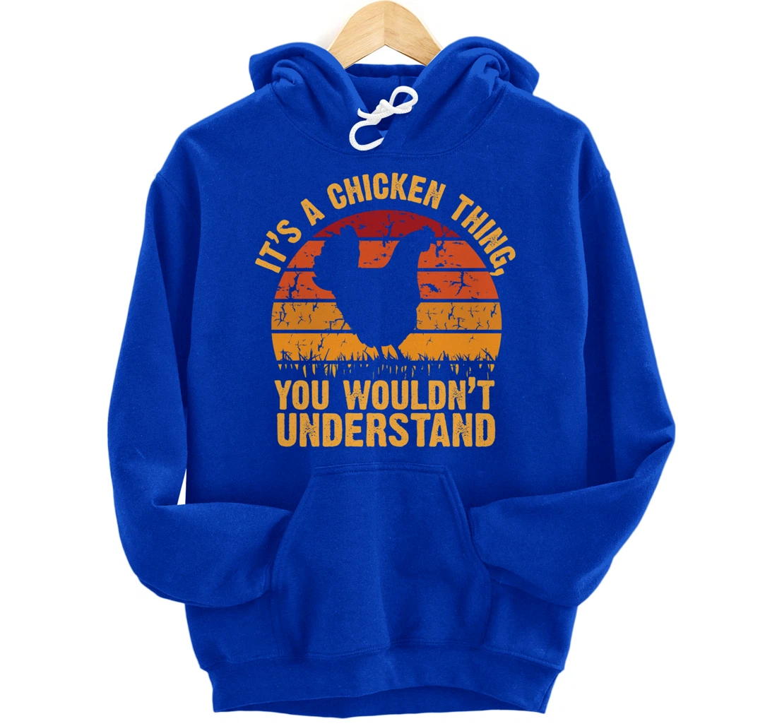 It's a Chicken thing You Wouldn't Understand Pullover Hoodie
