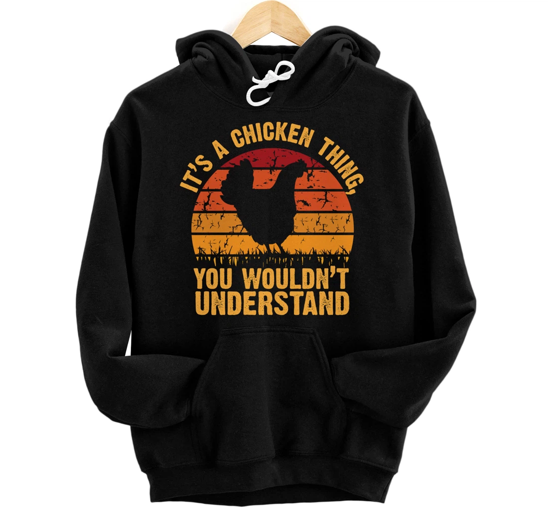 It's a Chicken thing You Wouldn't Understand Pullover Hoodie