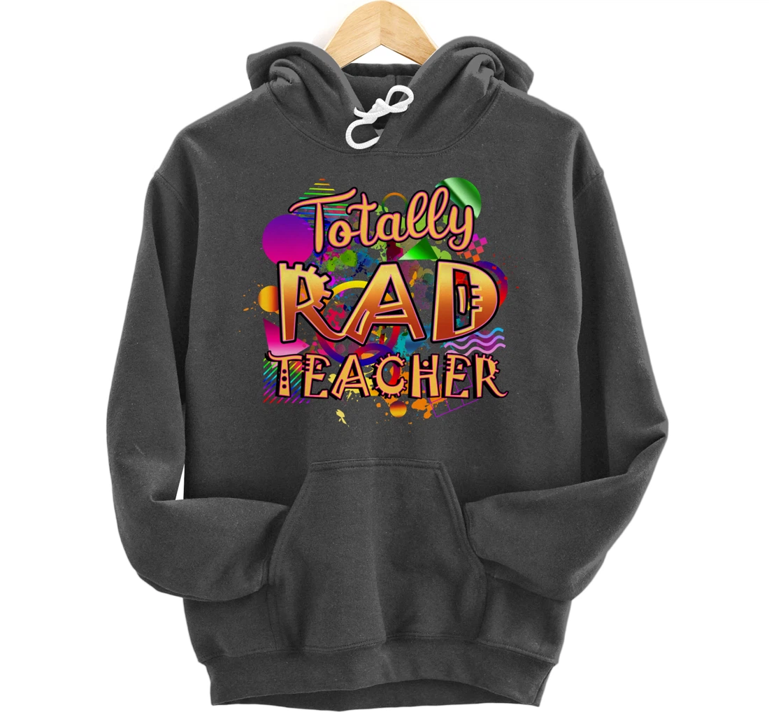 Rad Teacher Nostalgia 90's Nineties Theme Nostalgic Pullover Hoodie