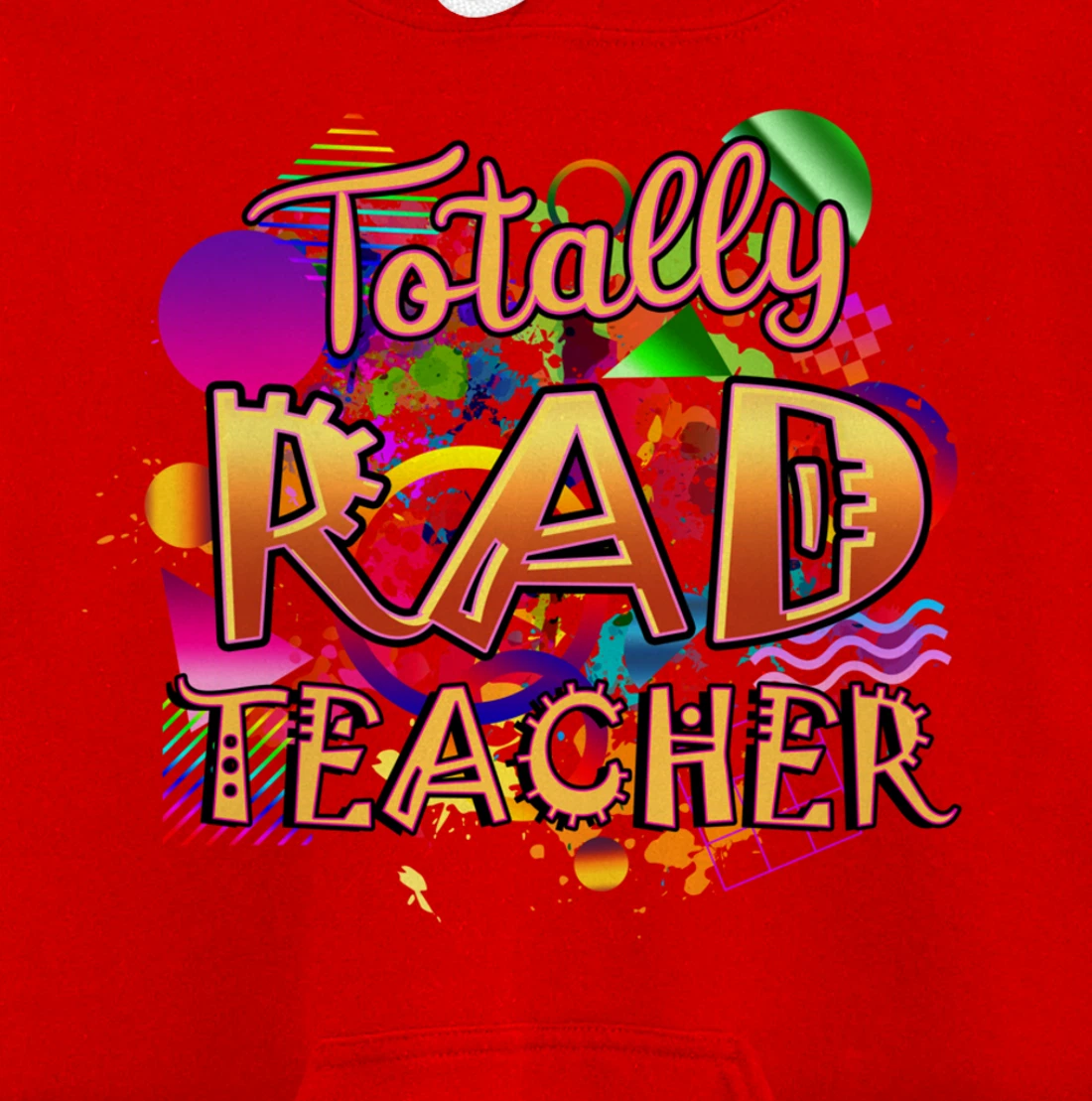 Rad Teacher Nostalgia 90's Nineties Theme Nostalgic Pullover Hoodie