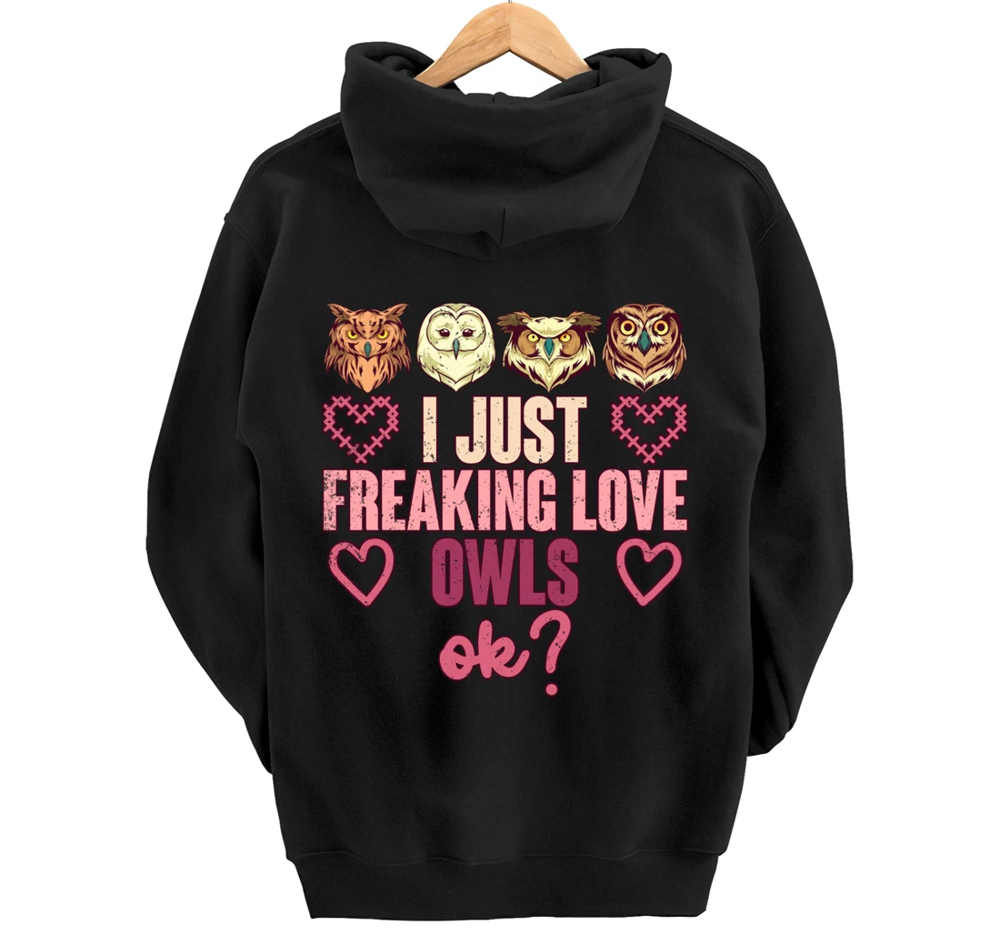 Wise Bird Lover Gift I Just Freaking Love Owls Ok Owl Pullover Hoodie