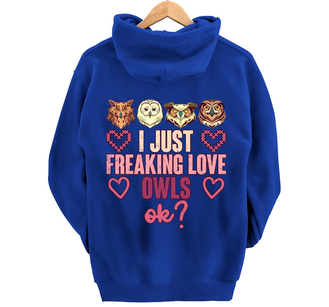 Wise Bird Lover Gift I Just Freaking Love Owls Ok Owl Pullover Hoodie